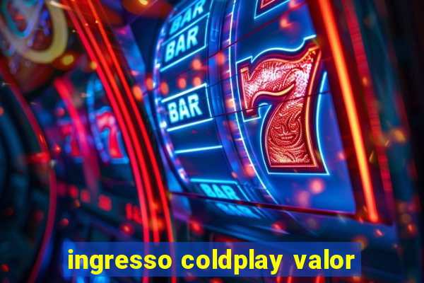 ingresso coldplay valor